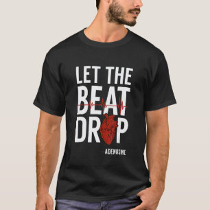 Krankenschwester Lass den Beat fallen Adenosin T-Shirt