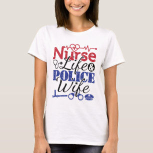 Krankenschwester Lebens Polizist Ehefrau T-Shirt