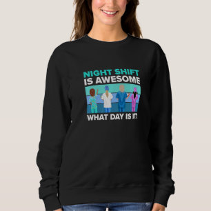 Krankenschwester  Nachtschicht ist großartig Welch Sweatshirt