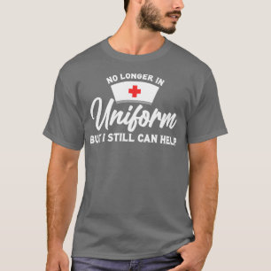 Krankenschwester nicht mehr in Uniform, aber ich k T-Shirt