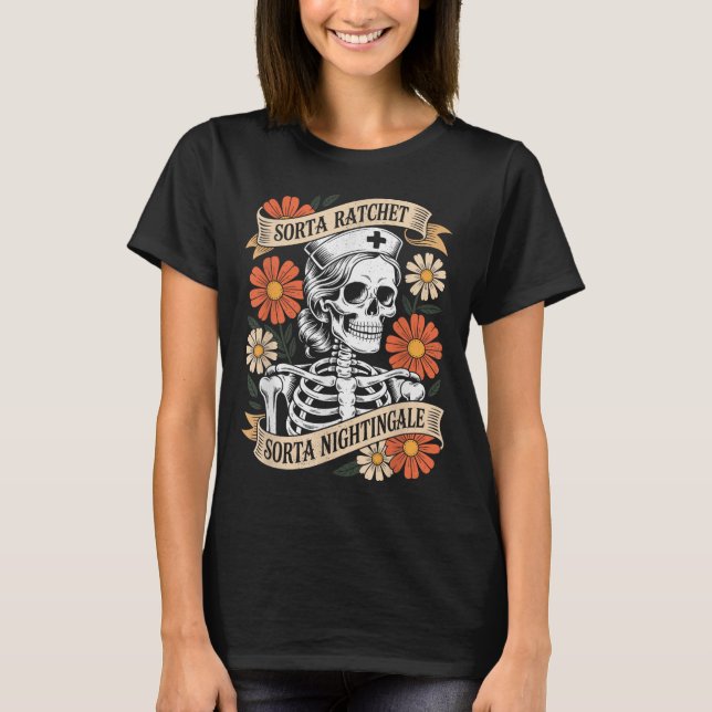 Krankenschwester Sorta Ratchet Sorta Nightingale S T-Shirt (Vorderseite)
