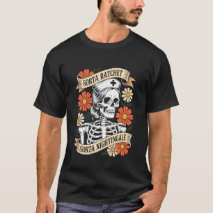 Krankenschwester Sorta Ratchet Sorta Nightingale S T-Shirt