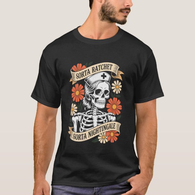 Krankenschwester Sorta Ratchet Sorta Nightingale S T-Shirt (Vorderseite)