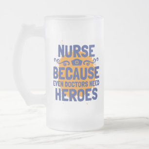 Krankenschwester, weil auch Ärzte Helden brauchen Mattglas Bierglas