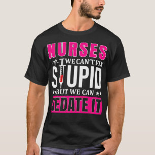 Krankenschwestern, die wir nicht stupid machen kön T-Shirt