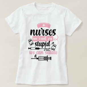 Krankenschwestern können wir Dummheiten nicht behe T-Shirt