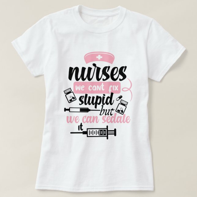 Krankenschwestern können wir Dummheiten nicht behe T-Shirt (Design vorne)