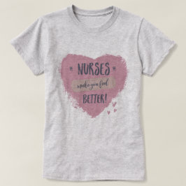 Krankenschwestern machen es Ihnen besser T-Shirt