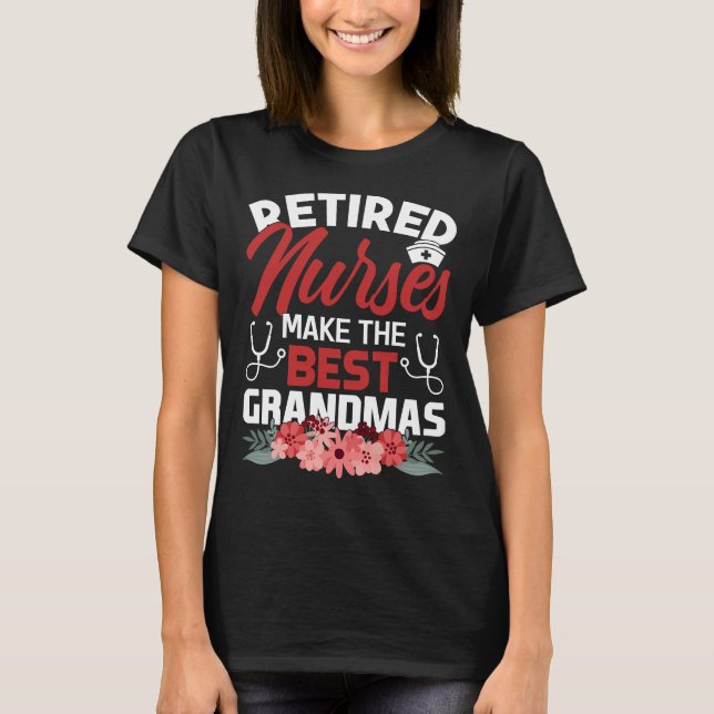 Krankenschwestern macht die besten Grandmas Kranke T-Shirt (Vorderseite)