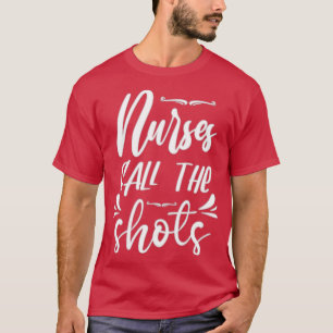 Krankenschwestern nennen die Shots 5 T-Shirt