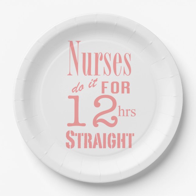 Krankenschwestern tun es 12 Stunden gerade! Pappteller (Vorderseite)