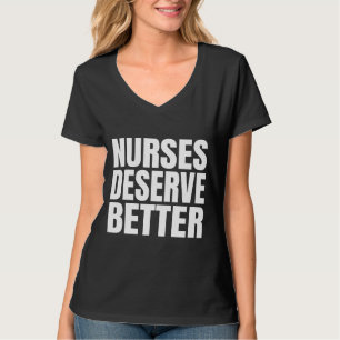 Krankenschwestern verdienen besser T-Shirt