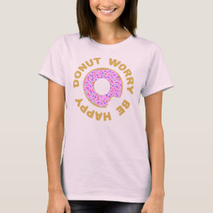 Krapfen-Sorge ist glücklich T-Shirt