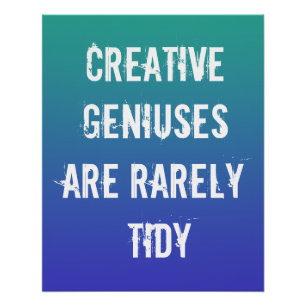 Kreative Genießereien sind selten tidy Poster