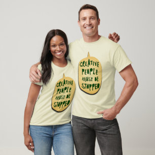 KREATIVE MENSCHEN MÜSSEN AUFGEHALTEN WERDEN T-Shirt