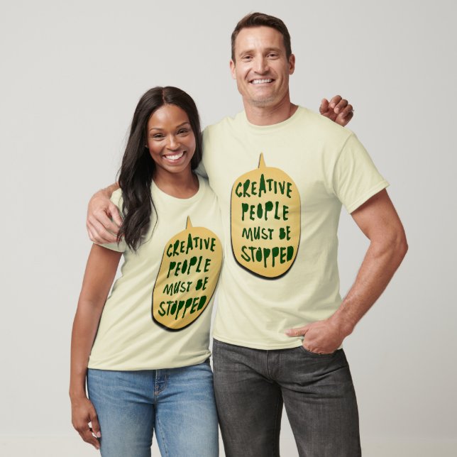 KREATIVE MENSCHEN MÜSSEN AUFGEHALTEN WERDEN T-Shirt (Unisex)