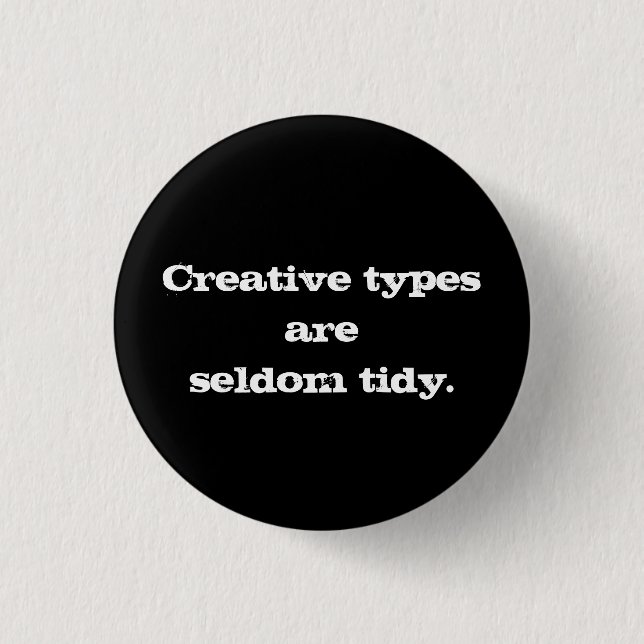 Kreative Typen sind selten Tidy Button (Vorderseite)