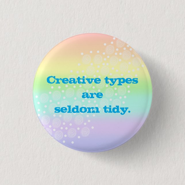 Kreative Typen sind selten Tidy Rainbow Button (Vorderseite)