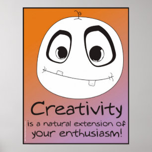 Kreativität ist Enthusiasmus in Aktion! Poster