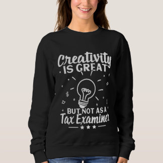 Kreativität ist großartig, aber nicht als Steuerpr Sweatshirt