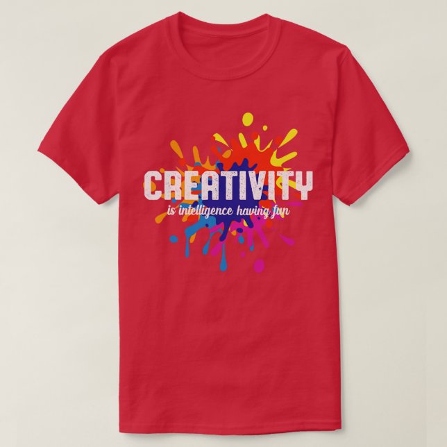 Kreativität ist Intelligenz, die Spaß am Kunststud T-Shirt (Design vorne)