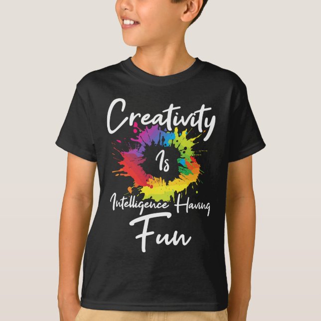 Kreativität ist Intelligenz, die Spaß hat T-Shirt (Vorderseite)