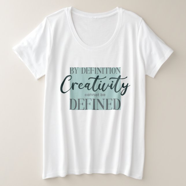 Kreativität kann per Definition nicht definiert we Große Größe T-Shirt (Design vorne)