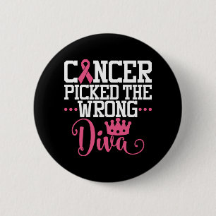 Krebs hat die falsche Diva gefunden  Brustkrebs -  Button