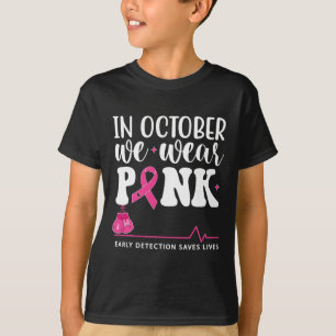 Krebsbewusstsein Im Oktober Tragen Wir Rosa  T-Shirt