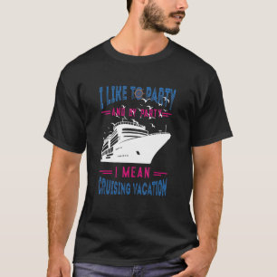 Kreuzfahrt Party Schifffahrt Schifffahrt Ausflug T-Shirt