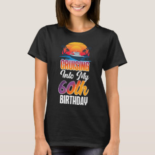 Kreuzfahrt Urlaub 60. Geburtstag Cruising Into M T-Shirt