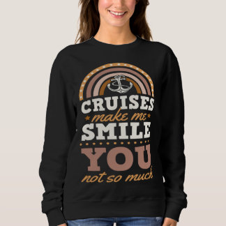 Kreuzfahrten bringen mich zum Lächeln, dich nicht Sweatshirt