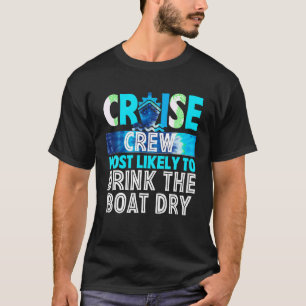 Kreuzfahrten Crew am ehesten zu trinken das Boot t T-Shirt