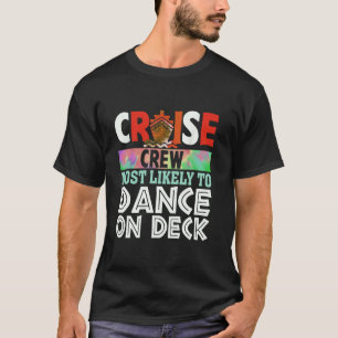 Kreuzfahrten Crew am wahrscheinlichsten auf Deck F T-Shirt