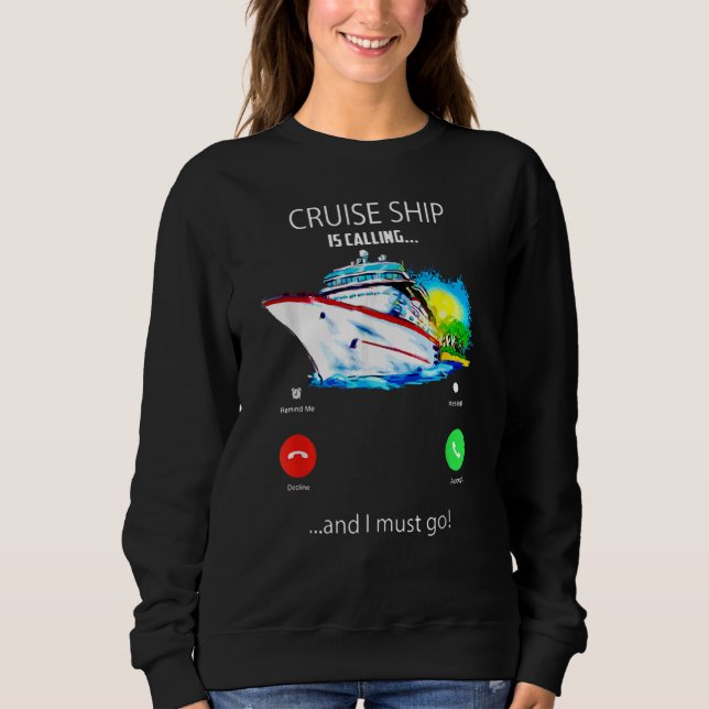 Kreuzfahrtschiff ruft und ich muss mit dem Cruise  Sweatshirt (Vorderseite)