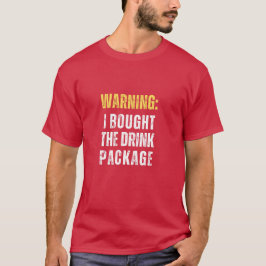Kreuzfahrwarnung: Ich habe das Drink-Paket lustig  T-Shirt