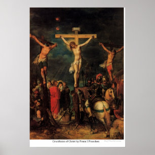 Kreuzigung von Christus durch Frans I Francken Poster