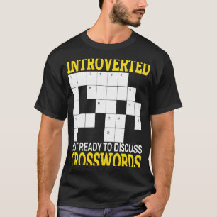 Kreuzworträtsel eingeführt, aber bereit zu diskuti T-Shirt