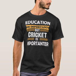 Kricket ist Importanter als Bildung. Lustig T-Shirt