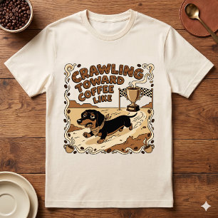 Kriecht auf den Kaffee zu wie lustiger Dachshund T-Shirt