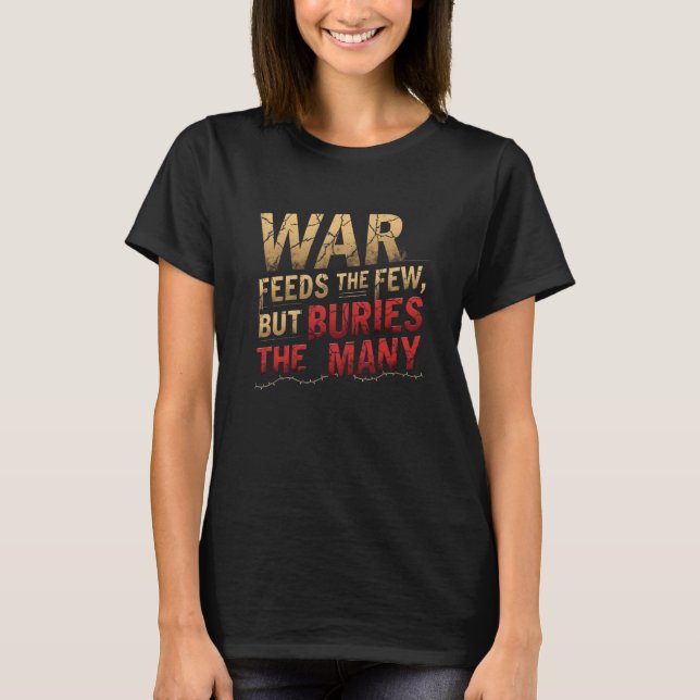 Krieg Füttre die wenigen - Typografie gegen den Kr T-Shirt (Vorderseite)
