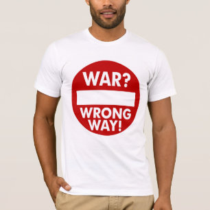Krieg ist der falsche Weisen-T - Shirt