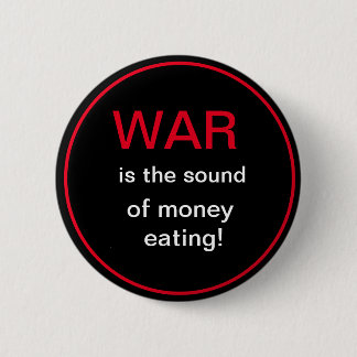 Krieg ist der Klang des Geldes zu essen Button