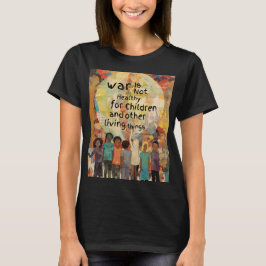 Krieg ist für Kinder nicht gesund T-Shirt