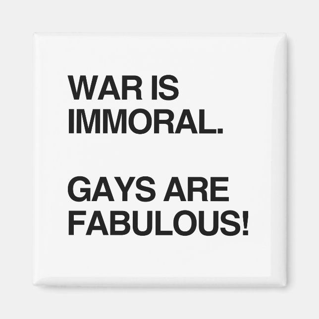 KRIEG IST IMMORAL. GAYS SIND FABULOUS MAGNET (Vorne)