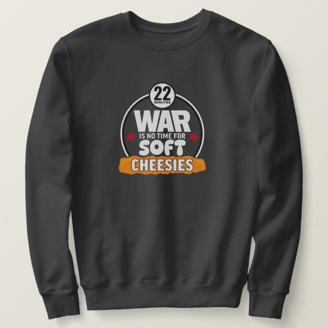 Krieg ist keine Zeit für Soft Cheesies Unisex Sweatshirt (Design vorne)