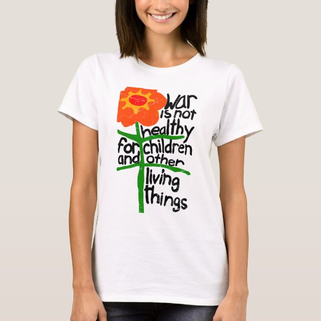 Krieg ist nicht gesund für Kinder und andere, die  T-Shirt (Vorderseite)