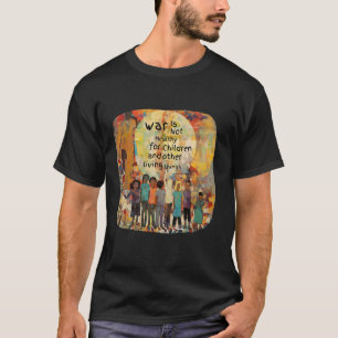 Krieg ist nicht gesund für Kinder und andere leben T-Shirt
