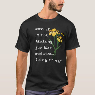 Krieg ist nicht gesund für Kinder und Leben T-Shirt