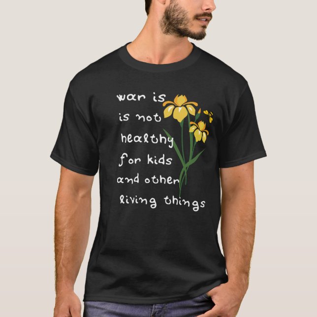 Krieg ist nicht gesund für Kinder und Leben T-Shirt (Vorderseite)